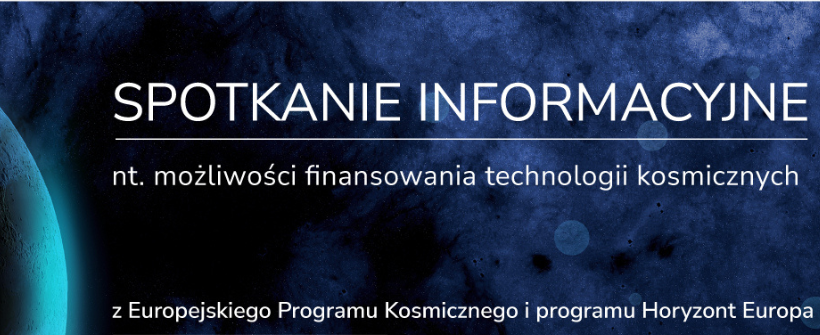 Spotkanie informacyjne nt. możliwości finansowania technologii kosmicznych z Europejskiego Programu Kosmicznego i programu Horyzont Europa