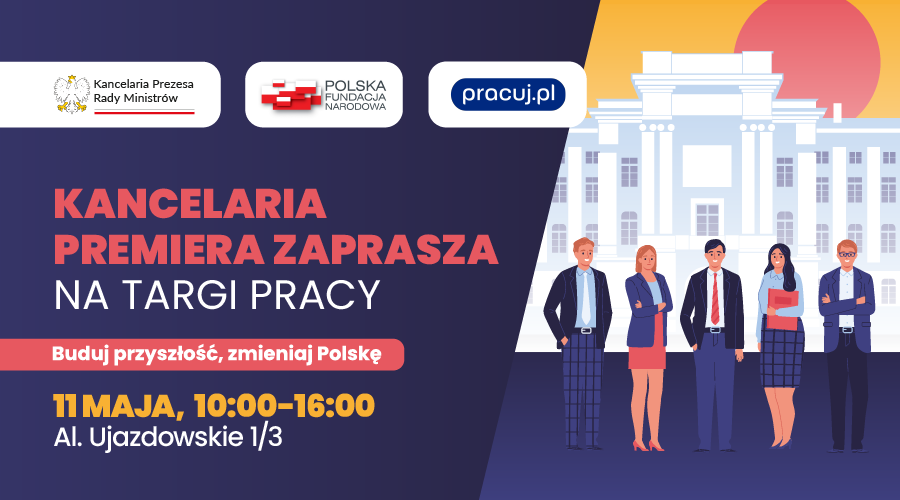 „Buduj przyszłość, zmieniaj Polskę” – Targi Pracy w Kancelarii Premiera już 11 maja!